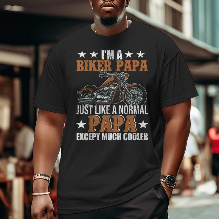 I'm A Biker Papa Happy Fathers Day Matching Motorcycle Lover Big and Tall Men T-shirt