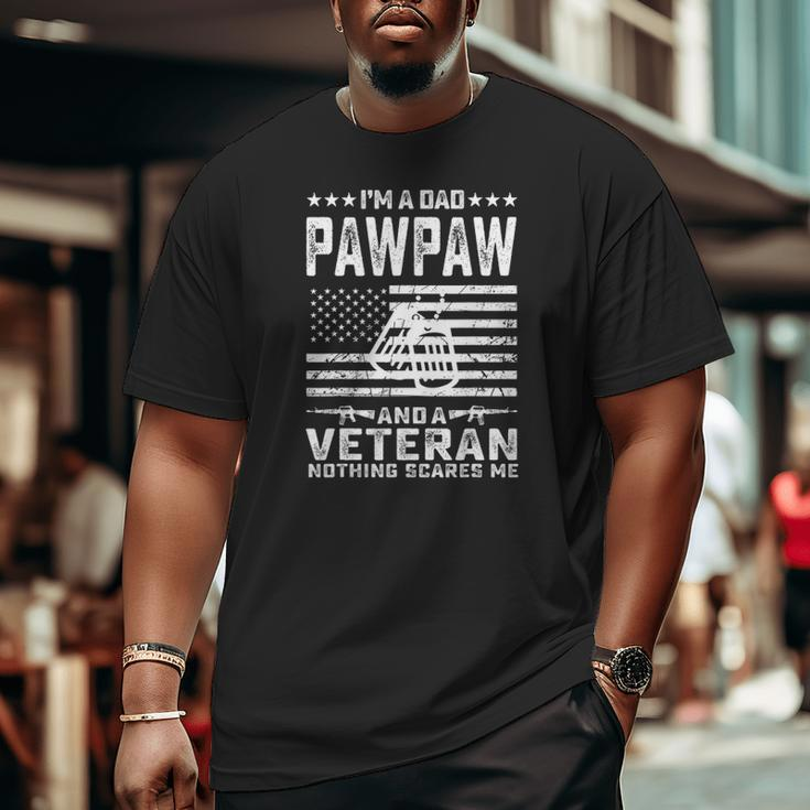 I'm A Dad Pawpaw And A Veteran Nothing Scares Me Big and Tall Men T-shirt