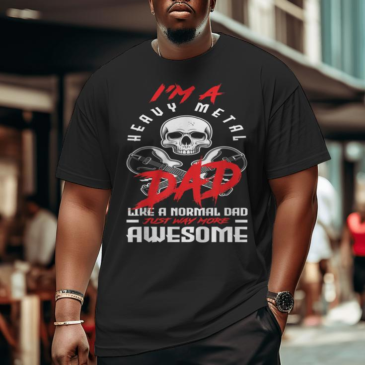 I’M A Heavy Metal Dad Like A Normal Dad Rock Music Lover Big and Tall Men T-shirt