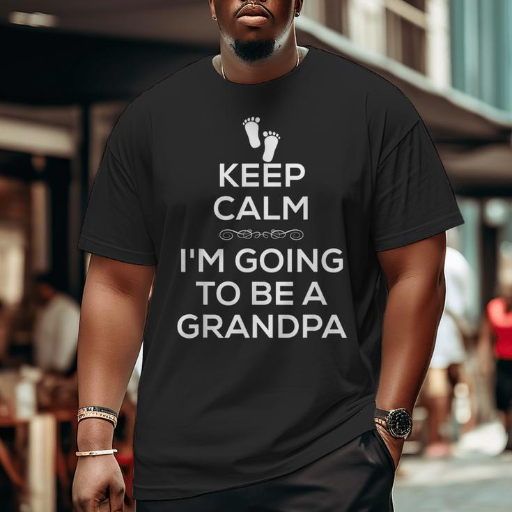 Keep Calm Be Grandpa Pregnancy Big and Tall Men T-shirt