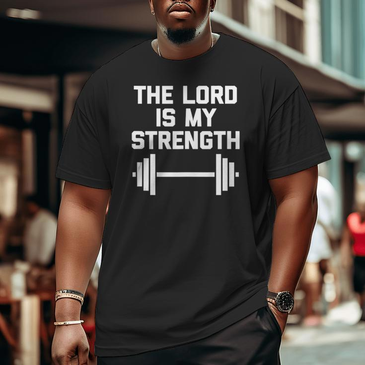 The Lord Is My Strength Catholic Christian Workout Gym Big and Tall Men T-shirt