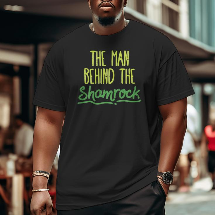 Man Behind The Shamrock St Patrick's Day Pregnancy Dad Big and Tall Men T-shirt