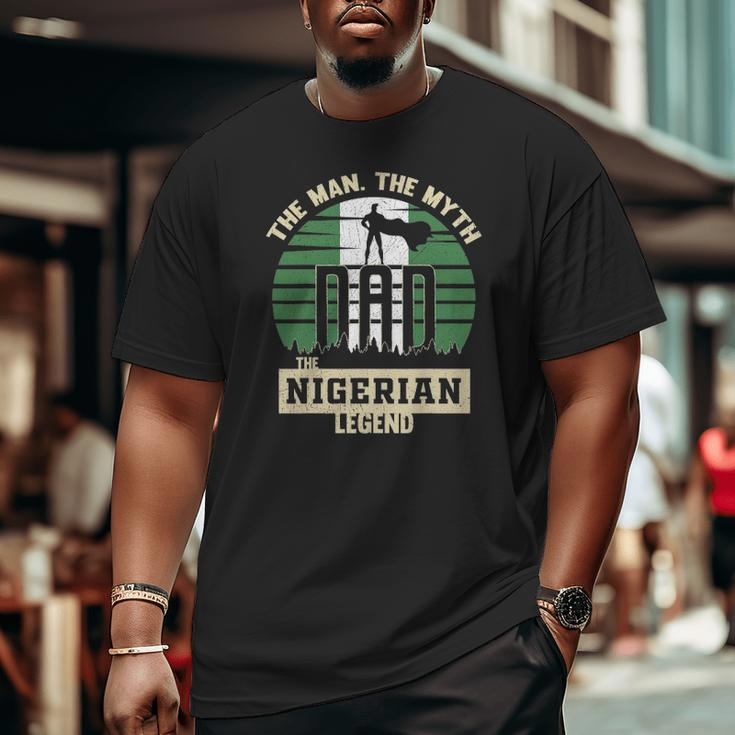 The Man The Myth The Nigerian Legend Dad Big and Tall Men T-shirt