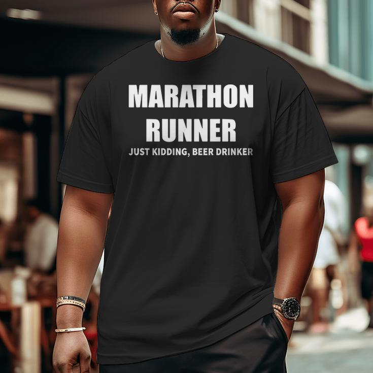 Marathon Runner Just Kidding Beer Drinker Big and Tall Men T-shirt