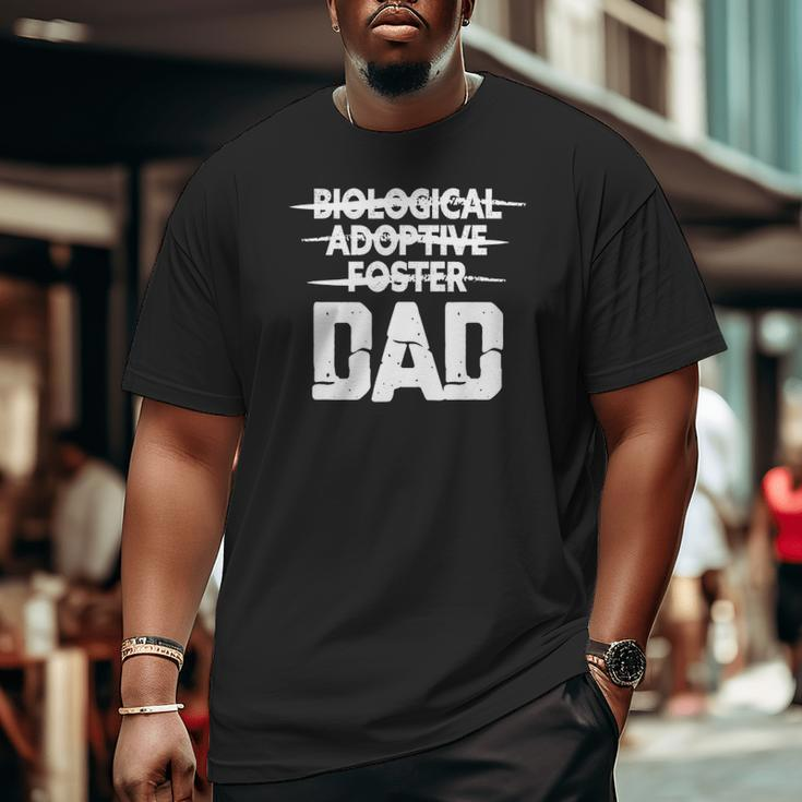 Mens Biological Adoptive Foster Dad Adoption Love Father Big and Tall Men T-shirt