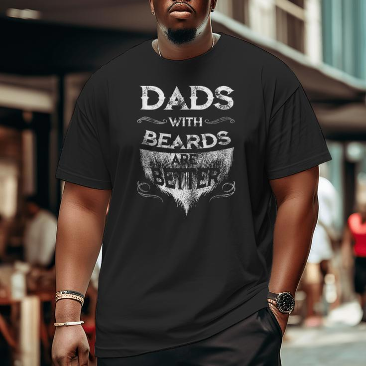 Mens Dads With A Beards Are Better Father's Day For Daddy Big and Tall Men T-shirt