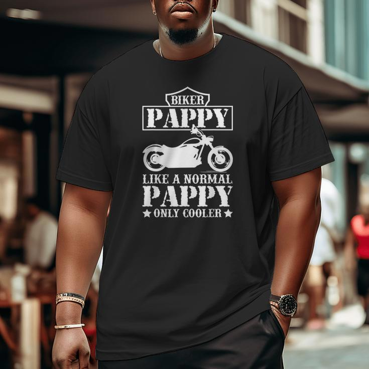 Mens Fathers Day Like A Normal Biker Pappy Only Cooler Motorcycle Big and Tall Men T-shirt