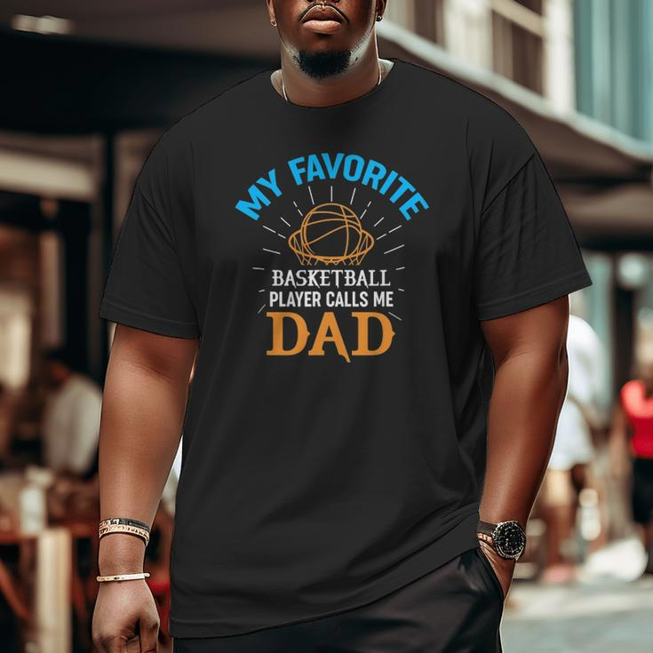 Mens My Favorite Basketball Player Calls Me Dad Sports Big and Tall Men T-shirt