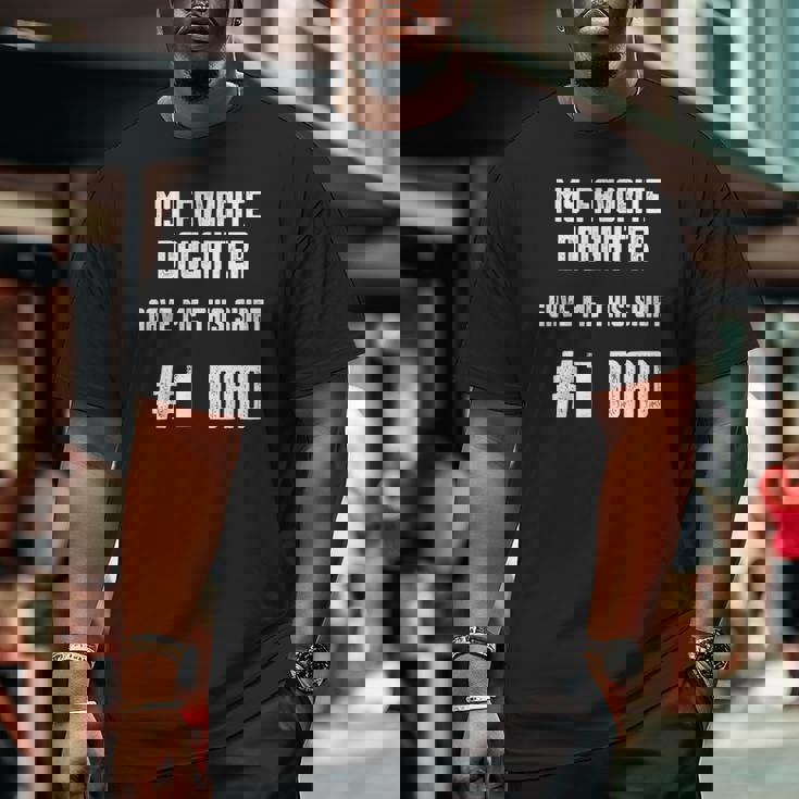 Mens My Favorite Daughter Gave Me This Number One Dad Big and Tall Men T-shirt