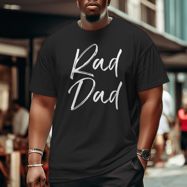 Mens Fun Father's Day From Son Cool Quote Saying Rad Dad Big and Tall Men T-shirt