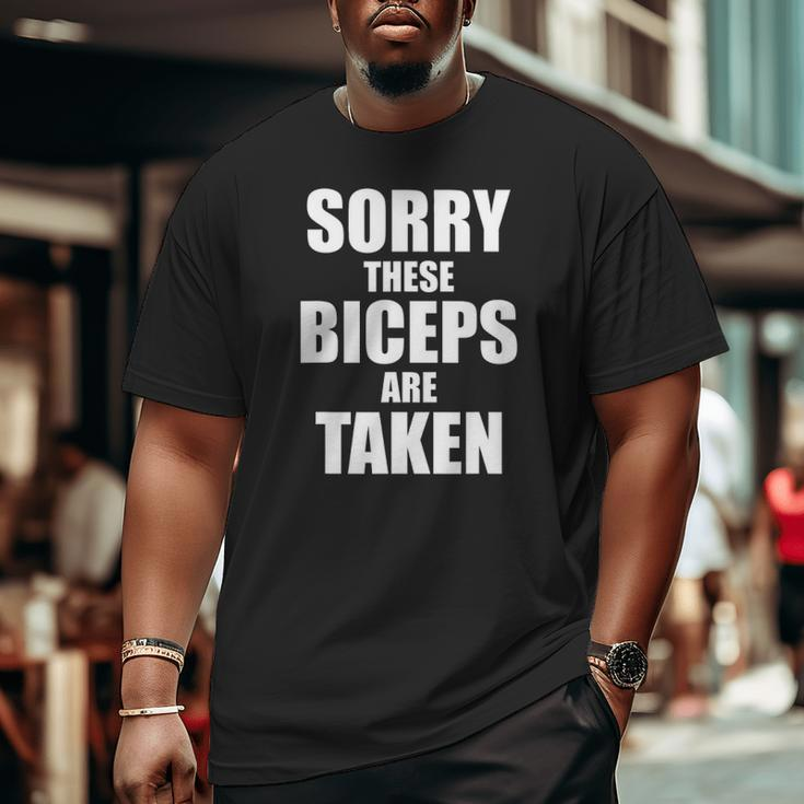 Mens Bodybuilder Sorry These Biceps Are Taken Gym Workout Big and Tall Men T-shirt