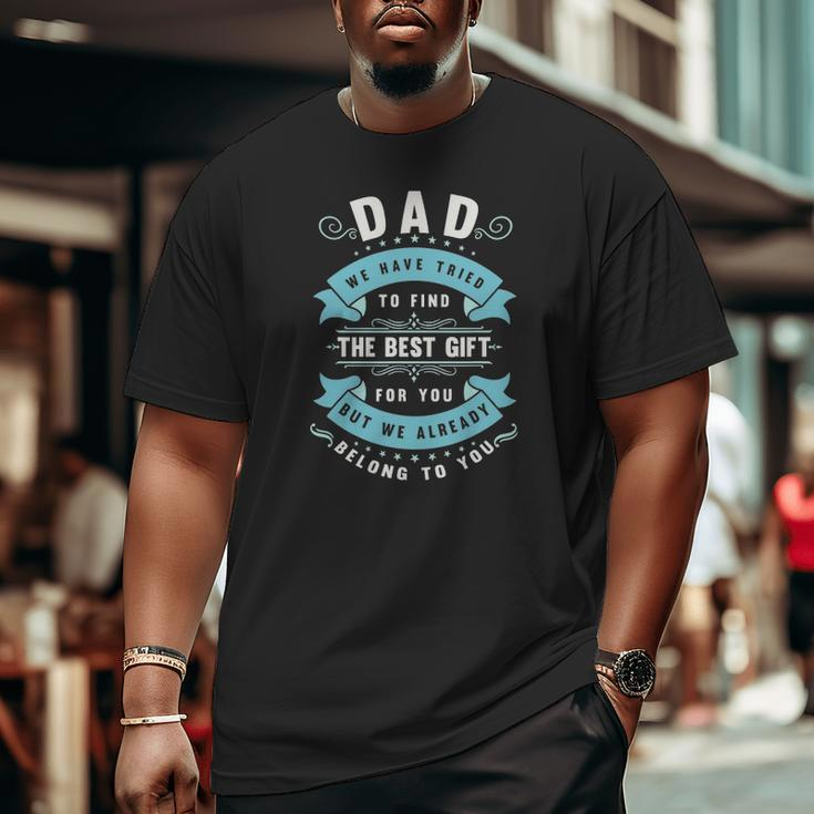 Mens Fathers Day From Wife Daughter Or Son For Dad Big and Tall Men T-shirt