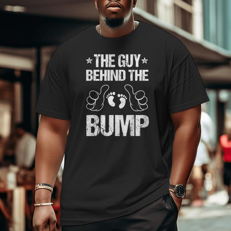 Mens The Guy Behind The Bump Pregnancy Announcement For Dad Big and Tall Men T-shirt