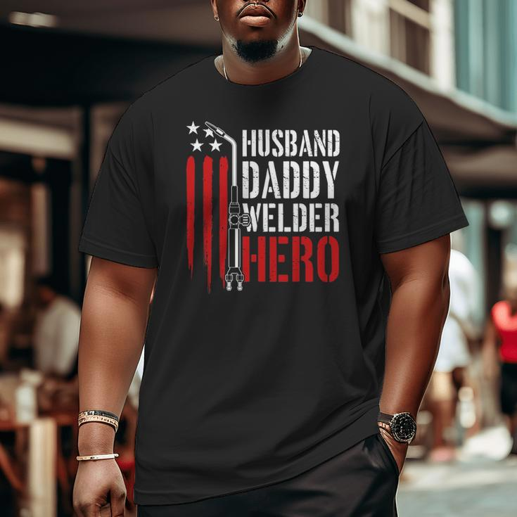 Mens Proud Welding Husband Daddy Welder Hero Weld Father's Day Big and Tall Men T-shirt