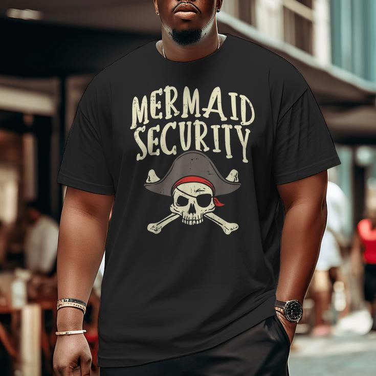 Mermaid Security Pirate Matching Family Party Dad Brother Big and Tall Men T-shirt