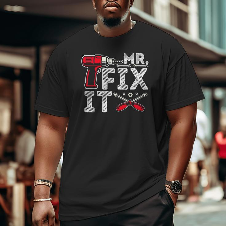 Mr Break It Mr Fix It Dad & Son Matching Father's Day Big and Tall Men T-shirt
