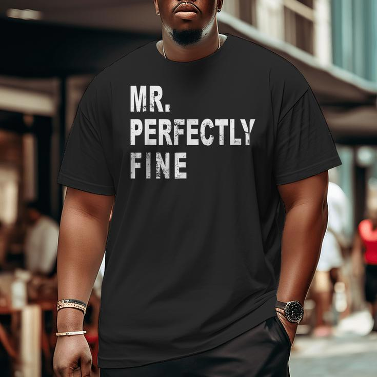 Mr Perfectly Fine Father For Dad Big and Tall Men T-shirt