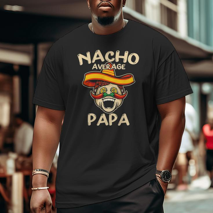 Nacho Average Papa Sombrero Chilli Papa Cinco De Mayo Big and Tall Men T-shirt