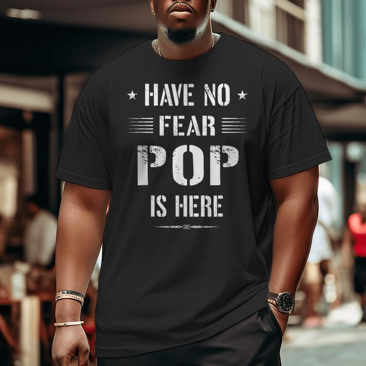 Have No Fear Pop Is Here Dad Big and Tall Men T-shirt