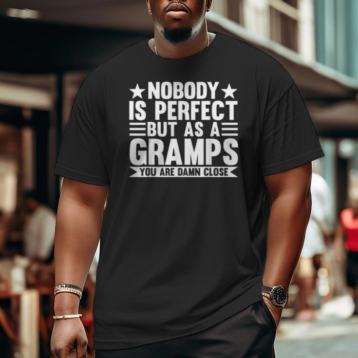 Nobody Is Perfect But As A Gramps Grandpa Big and Tall Men T-shirt