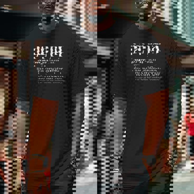 Pap Pap Like A Grandfather But So Much Cooler Big and Tall Men T-shirt