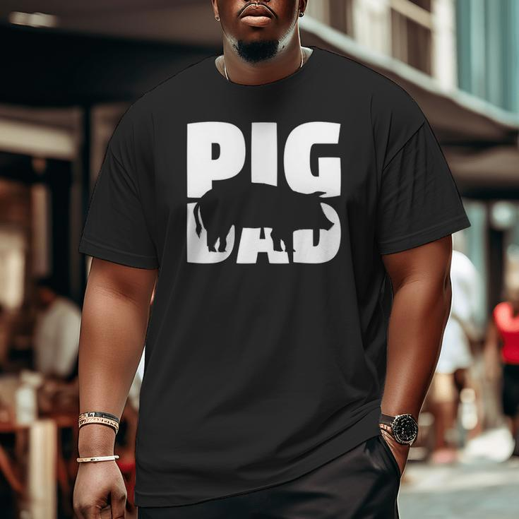 Pig Dad Pig Lover For Father Zoo Animal Big and Tall Men T-shirt