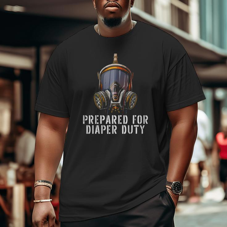 Prepared For Diaper Duty New Dad Parent Big and Tall Men T-shirt