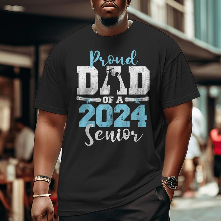 Proud Dad Of A 2024 24 Senior Graduate Seniors Graduation Big and Tall Men T-shirt