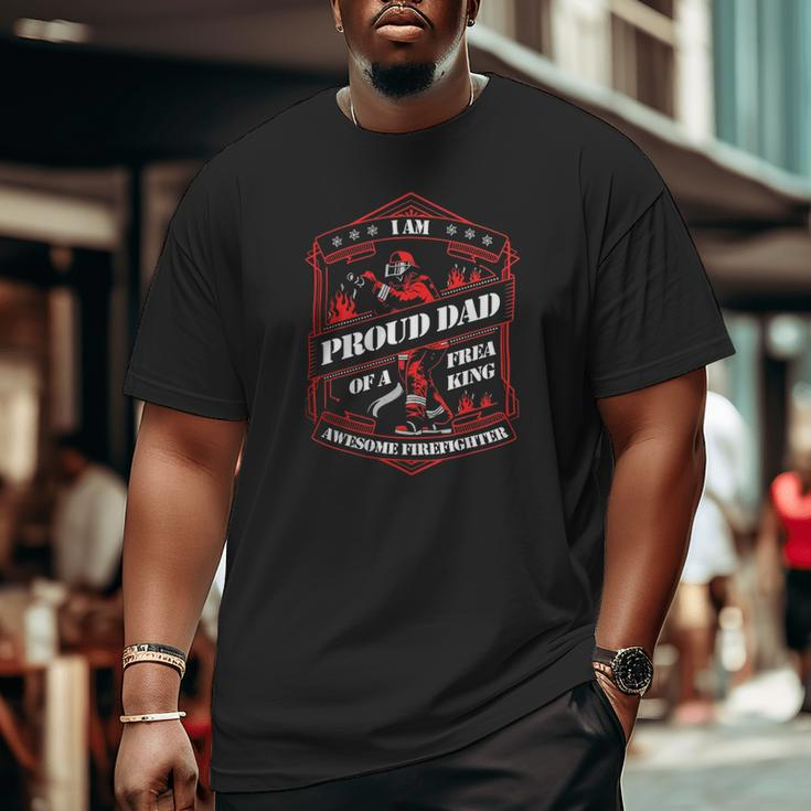 Proud Dad Of A Freaking Awesome Firefighter Big and Tall Men T-shirt