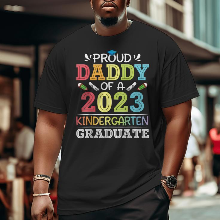 Proud Daddy Of A 2023 Kindergarten Graduate Son Daughter Dad Big and Tall Men T-shirt