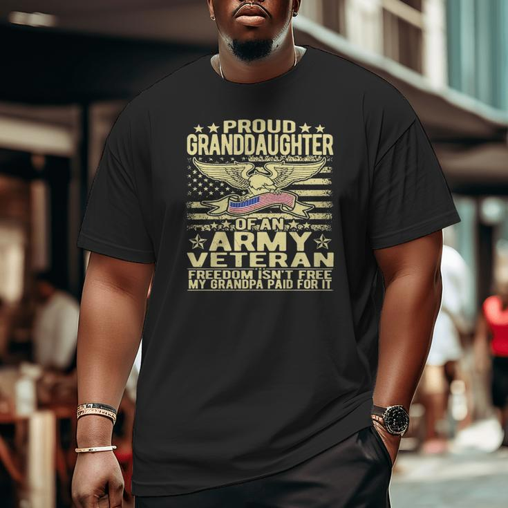 Proud Granddaughter Of An Army Veteran Freedom Isn't Free Big and Tall Men T-shirt