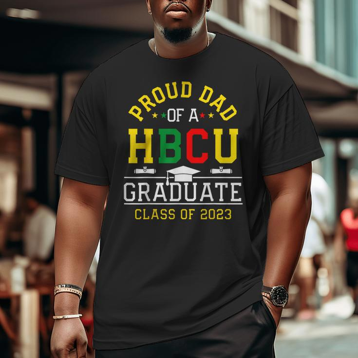 Proud Hbcu Dad Of A Hbcu Graduate Family Class Of 2023 Big and Tall Men T-shirt