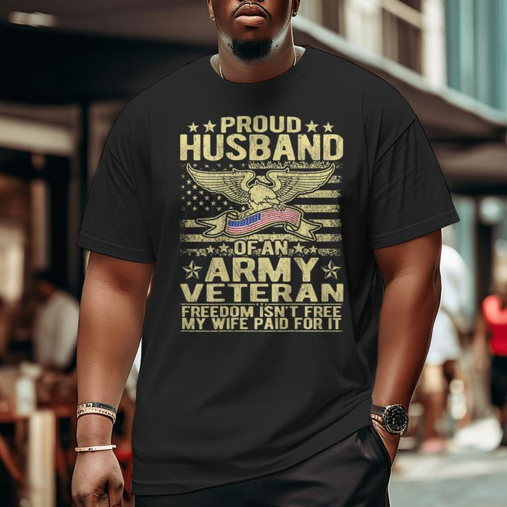 Proud Husband Of An Army Veteran Spouse Freedom Isn't Free Big and Tall Men T-shirt