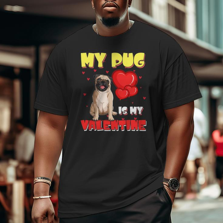 My Pug Is My Valentine Heart Pug Valentine's Day Cute Big and Tall Men T-shirt