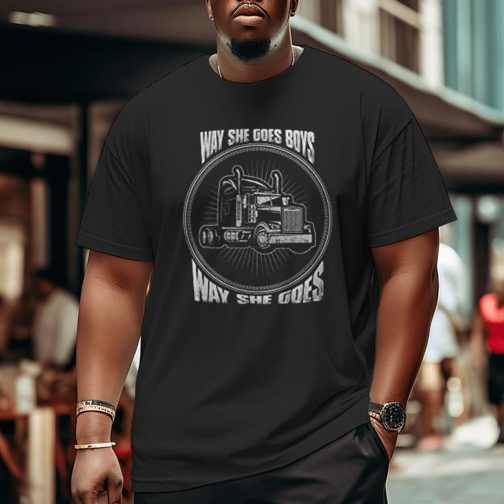 Way She Goes Boys Truck Driver Trucker Big and Tall Men T-shirt