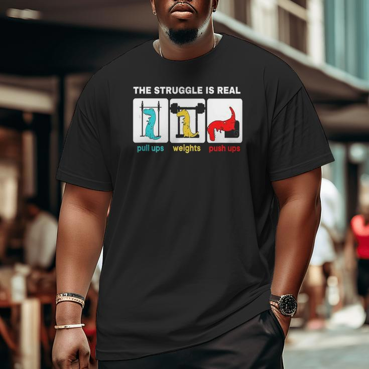 The Struggle Is Real rex Gym Workout Big and Tall Men T-shirt