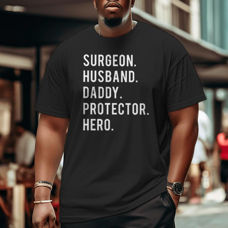 Surgeon Husband Daddy Protector Hero Big and Tall Men T-shirt