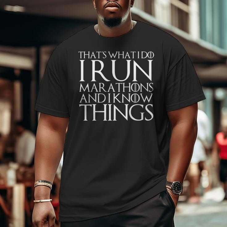 That's What I Do I Run Marathons And I Know Things Big and Tall Men T-shirt