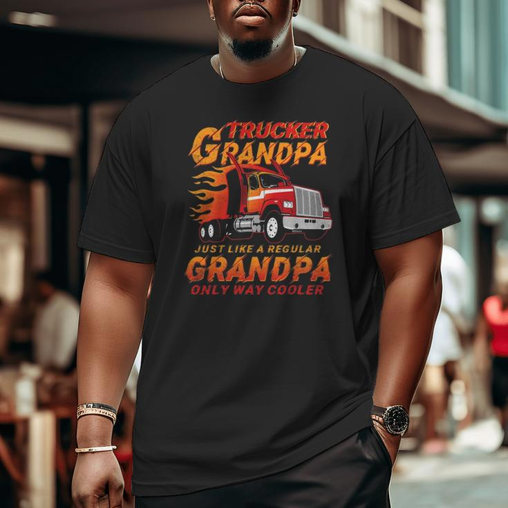 Trucker Grandpa Way Cooler Granddad Grandfather Truck Driver Big and Tall Men T-shirt