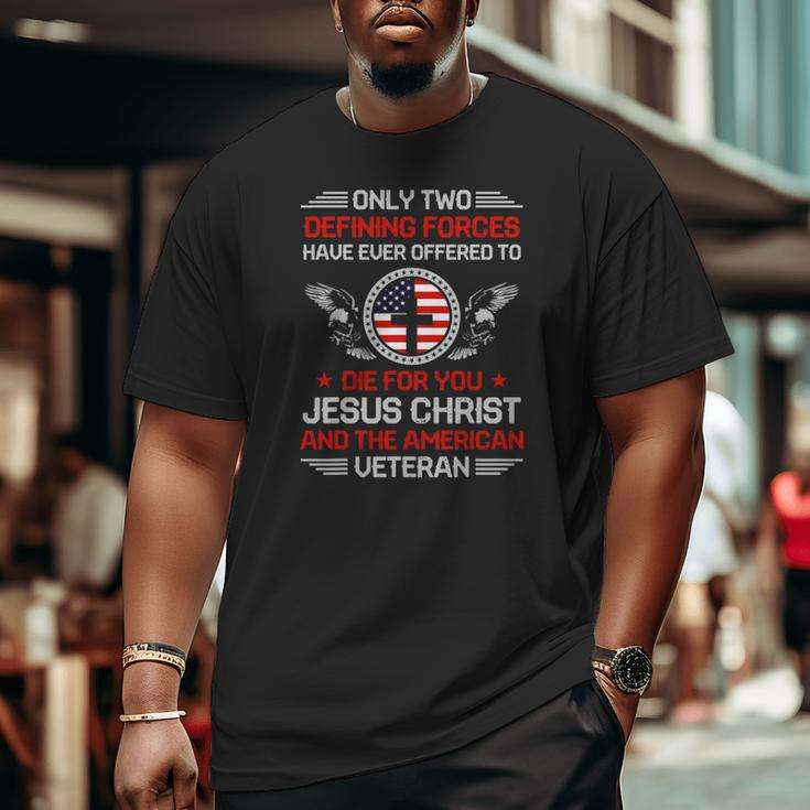 Two Defining Forces Jesus Christ & The American Veteran Big and Tall Men T-shirt