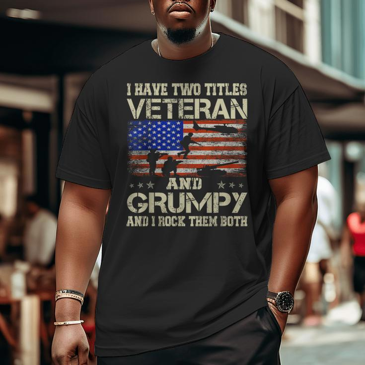 I Have Two Titles Veteran And Grumpy For Papa Grandpa Big and Tall Men T-shirt