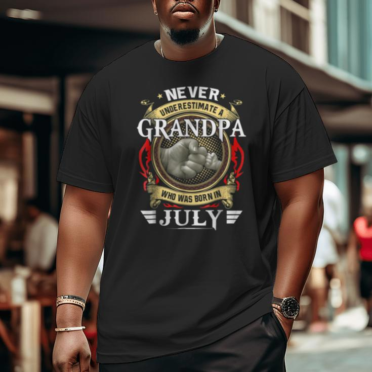Never Underestimate A Grandpa Born In July Grandpa Big and Tall Men T-shirt