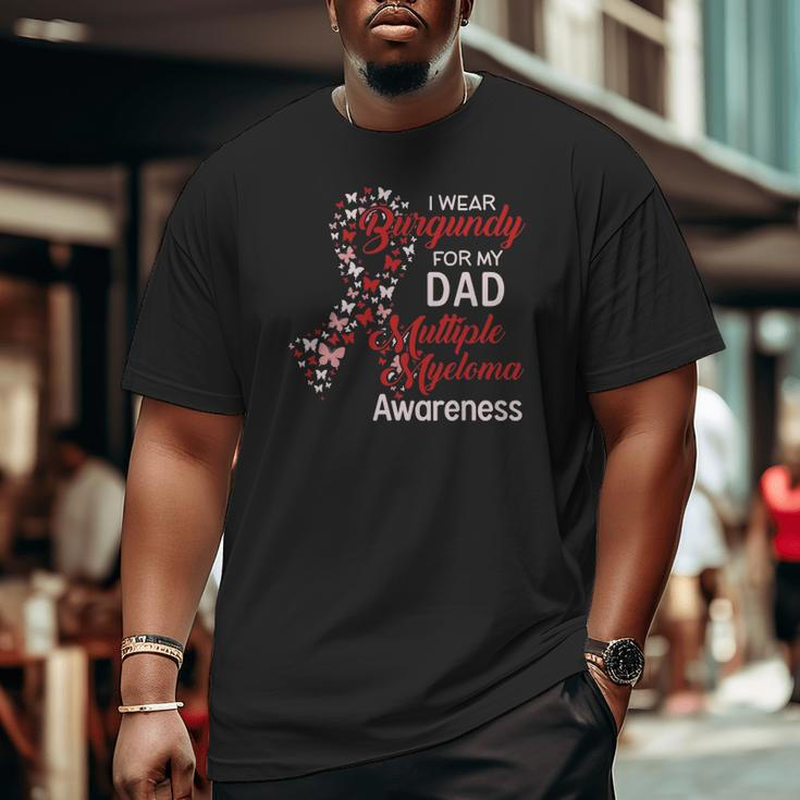 I Wear Burgundy For My Dad Multiple Myeloma Awareness Big and Tall Men T-shirt