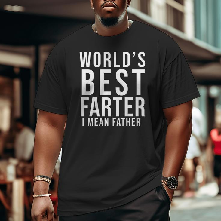 World's Best Farter I Mean Father Father's Day Husband Father's Day Gif Big and Tall Men T-shirt