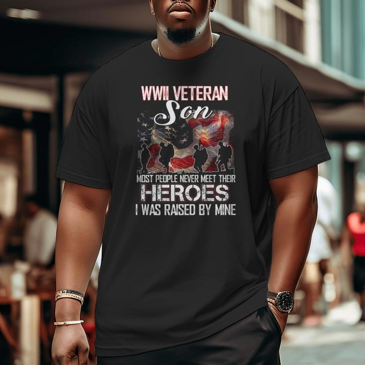 Wwii Veteran Son Most People Never Meet Their Heroes Big and Tall Men T-shirt
