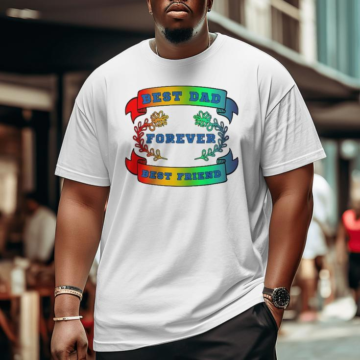 Best Dad Best Friend Forever Fathers Day Big and Tall Men T-shirt