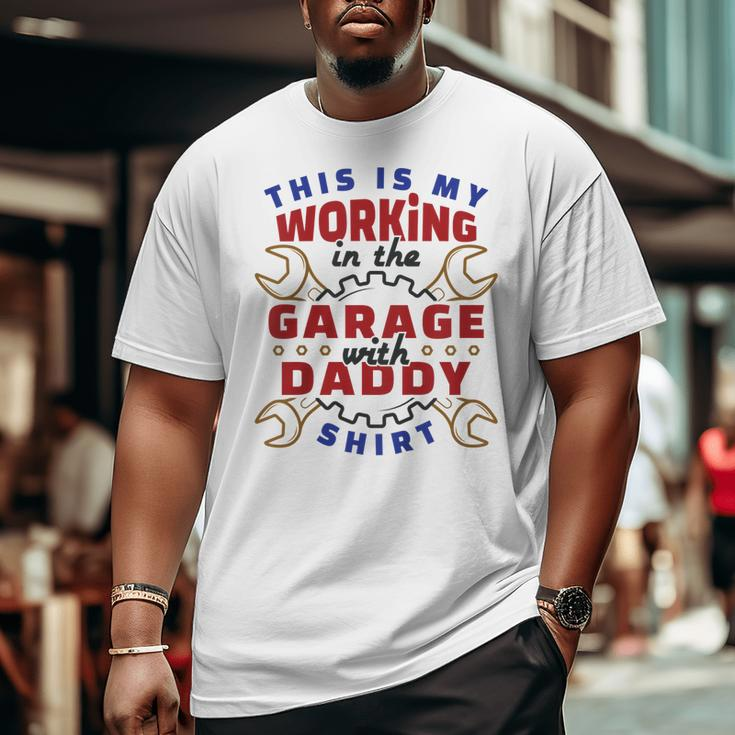 Kids This Is My Working In The Garage With Daddy Cute Big and Tall Men T-shirt