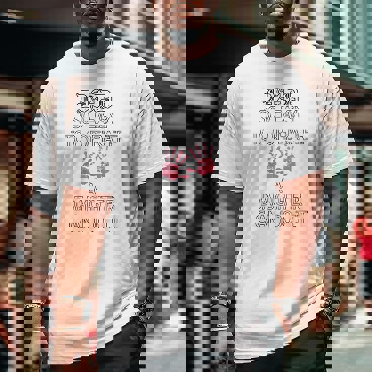 Mens Dads Of Daughters Father's Day Quote Dad Big and Tall Men T-shirt