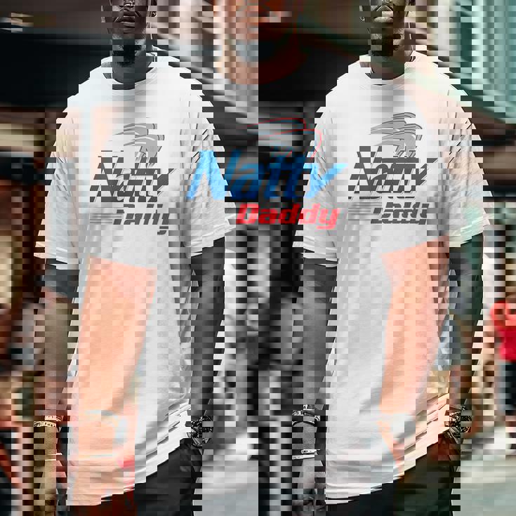 Natty Daddy Fathers Day For Dad Papa Mens Daddy Big and Tall Men T-shirt