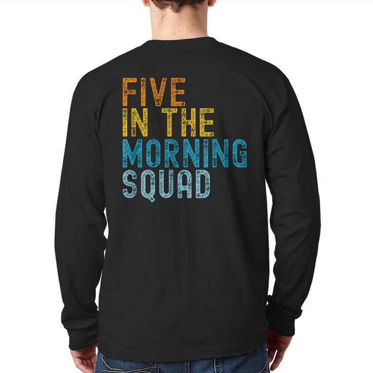 5 Am Squad  Gym Workout Quote Apparel Back Print Long Sleeve T-shirt